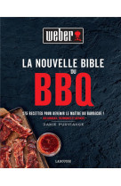 La nouvelle bible du barbecue weber