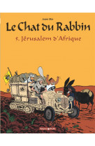 Le chat du rabbin  - tome 5 - jerusalem d-afrique