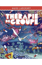 Therapie de groupe - tome 2 - ce qui se concoit bien