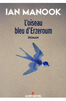 L-oiseau bleu d-erzeroum - tome 1