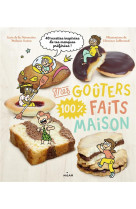 Mes gouters 100 % faits maison - recettes 100 % maison