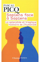 Sapiens face a sapiens - la splendide et tragique histoire de l-humanite