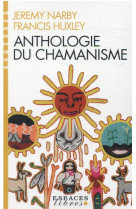 Anthologie du chamanisme - cinq cents ans sur la piste du savoir