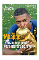 Kylian mbappe - personne ne peut vous interdire de rever