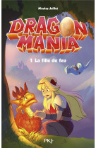 Dragon mania - tome 01 la fille de feu - vol01