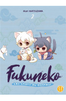 Fukuneko, les chats du bonheur t02