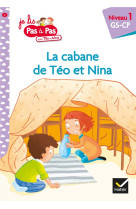 Je lis pas a pas - t02 - teo et nina gs cp niveau 1 - la cabane de teo et nina