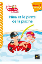 Je lis pas a pas - t03 - teo et nina cp niv eau 2 - nina et le pirate de la piscine