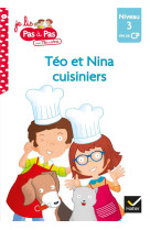 Je lis pas a pas - t05 - teo et nina fin de cp niveau 3 - teo et nina cuisiniers