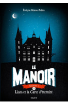 Le manoir saison 1, tome 01 - liam et la ca rte d-eternite