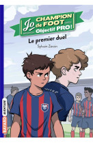 Jo champion de foot, objectif pro !, tome 02 - le premier duel