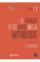 Le francais et les maths avec la mythologie cycles 2 et 3 + telechargement