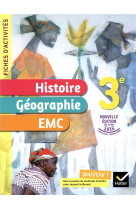 Fiches d'activités histoire-géographie-emc 3e - ed. 2021 - cahier élève