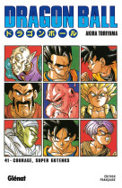 Dragon ball - edition originale - tome 41 - courage, super gotenks