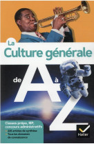 La culture generale de a a z (nouvelle edition) - classes prepa, iep, concours administratifs...