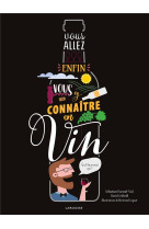 Vous allez enfin vous y connaitre en vin