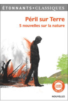 Peril sur terre - 5 nouvelles sur la nature