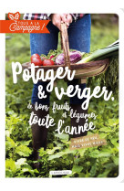 Tous a la campagne : verger et potager, de bons fruits et legumes toute l-annee - vivre de peu, mais