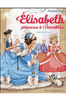 Elisabeth, princesse a versailles - elisabeth t4 bal a la cour