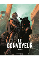 Le convoyeur - tome 1 - nymphe