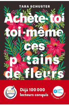 Achete-toi toi-meme ces p*tains de fleurs