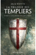 La trilogie des templiers, t1 : les chevaliers du christ