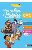 Seances animees - mon cahier d-histoire cm1