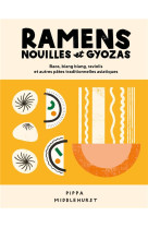 Ramens, nouilles et gyozas - bao, biang biang, raviolis et autres pates traditionnelles asiatiques