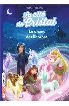 La cite de cristal, tome 01 - le chant des licornes