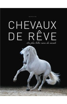 Chevaux de reve - les plus belles races du monde