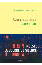 Ou peut-etre une nuit - inceste : la guerre du silence