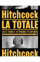 Hitchcock - la totale (petit format) - les 57 films et 20 episodes tv expliques