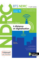 Relation client a distance et digitalisation - bts ndrc 1e/2e annees - livre + licence eleve - 2018