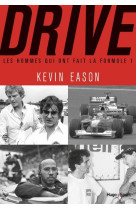 Drive, les hommes qui ont fait la formule 1