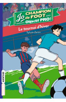 Jo champion de foot, objectif pro !, tome 03 - le tournoi d'hiver