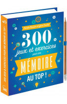 300 jeux & exercices pour une memoire au top