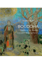 Bouddha - histoire d-un homme, rencontre d-un presence