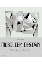 Mobilier design. pieces uniques ou en edition limitee