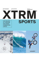 Xtrm sports (extremes sports) - les exploits et l'histoire des sports a sensation fortes