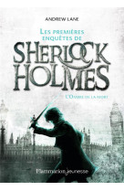 Les premieres enquetes de sherlock holmes - vol01 - l-ombre de la mort