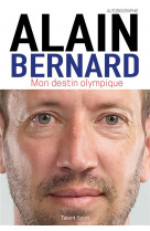 Alain bernard : mon destin olympique