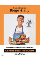 En cuisine avec diego alary - 40 recettes en moins de 30 minutes