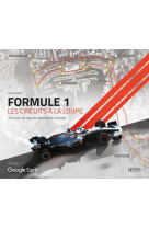 Formule 1 les circuits a la loupe - 26 traces de legende detailles et analyses