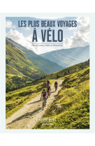 Les plus beaux voyages a velo - hors des sentiers battus en bikepacking