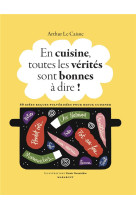 En cuisine, toutes les verites sont bonnes a dire !