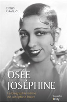 Osee josephine - la biographie intime de josephine baker