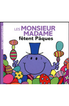 Les monsieur madame fetent paques