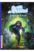 La cite de cristal, tome 03 - l'esprit de la foret