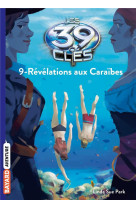 Les 39 cles, tome 09 - revelations aux caraibes