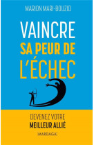 Vaincre sa peur de l'echec - devenez votre meilleur allie